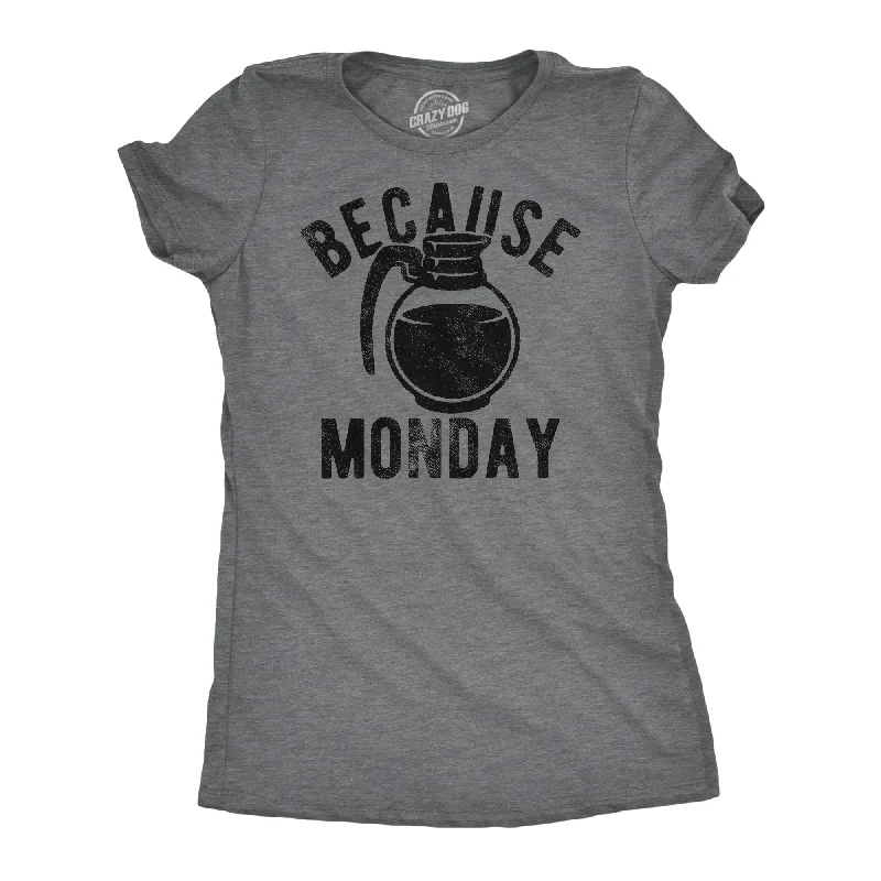 Because Monday Women's T Shirt