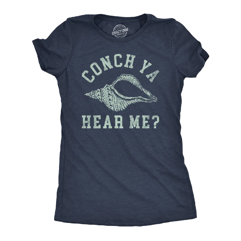 Conch Ya Hear Me Women's T Shirt