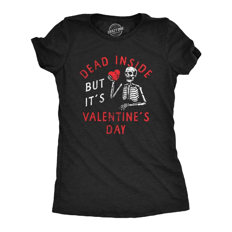 Dead Inside But Its Valentines Day Women's T Shirt