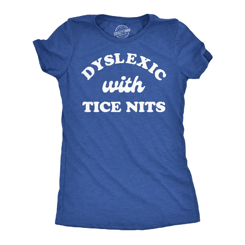 Dyslexic With Nice Tits Women's T Shirt