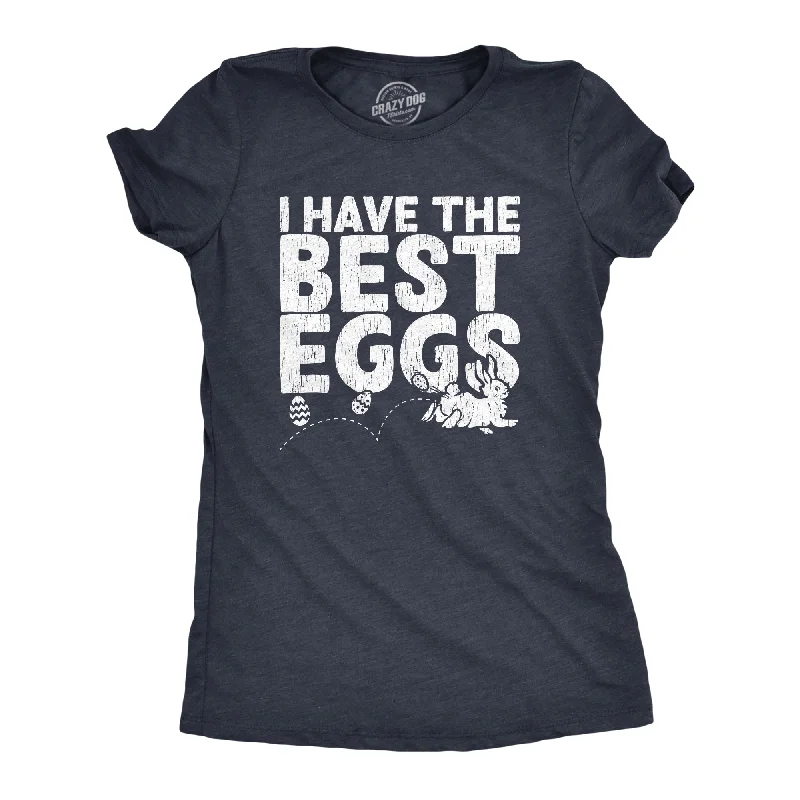 I Have The Best Eggs Women's T Shirt