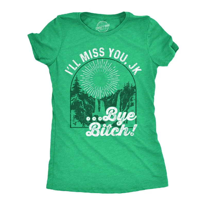 Ill Miss You JK Bye Bitch Women's T Shirt