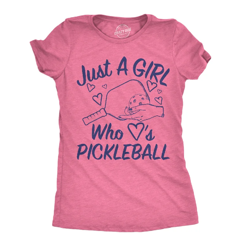 Just A Girl Who Loves Pickleball Women's T Shirt