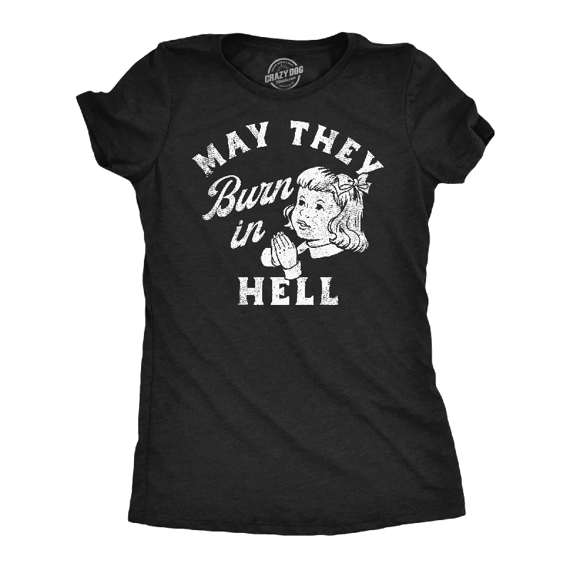 May They Burn In Hell Women's T Shirt