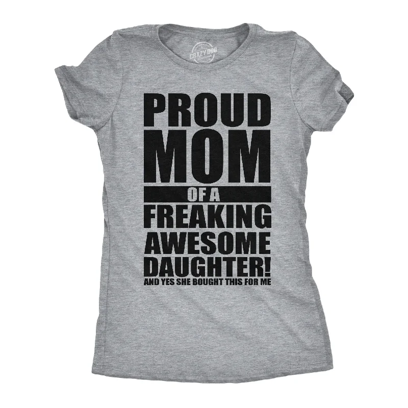 Proud Mom Of A Freaking Awesome Daughter Women's T Shirt