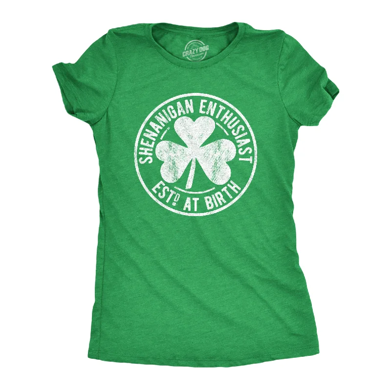 Shenanigan Enthusiast Est. At Birth Women's T Shirt