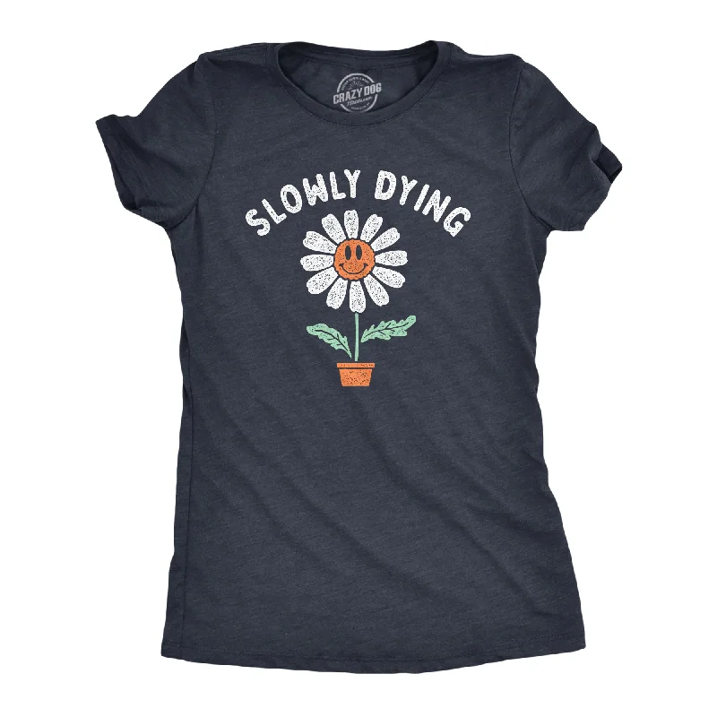 Slowly Dying Women's T Shirt