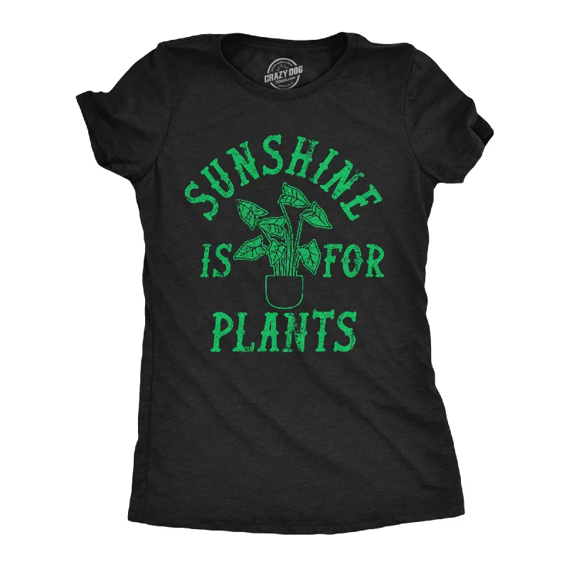 Sunshine Is For Plants Women's T Shirt