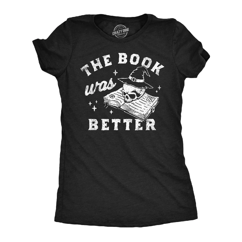 The Book Was Better Women's T Shirt