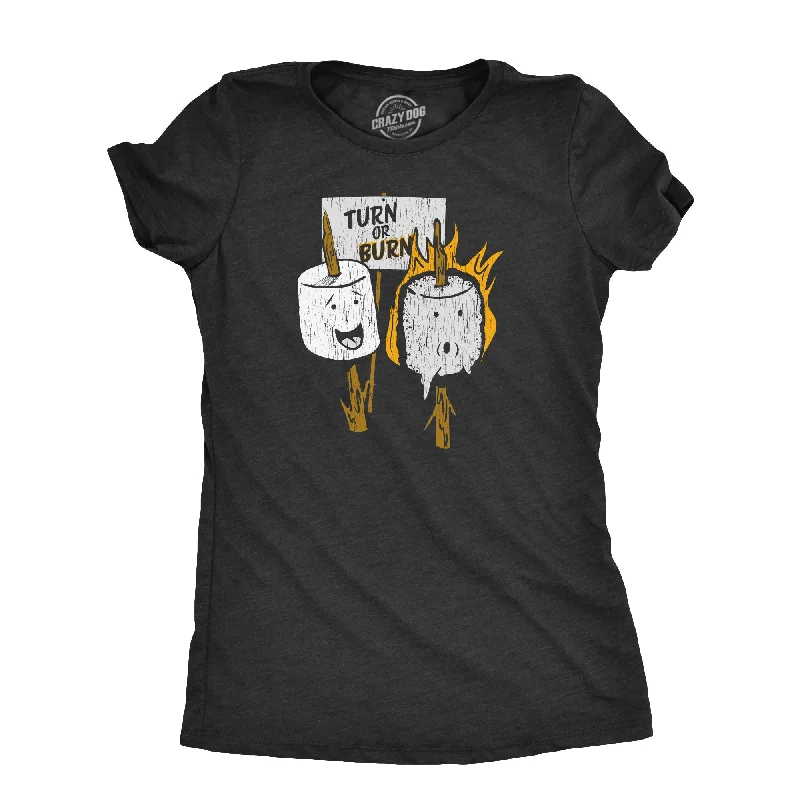 Turn Or Burn Women's T Shirt