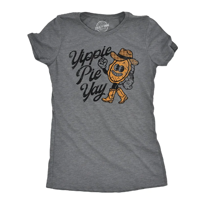 Yippie Pie Yay Women's T Shirt