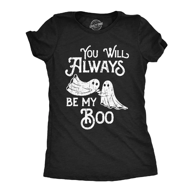 You Will Always Be My Boo Women's T Shirt